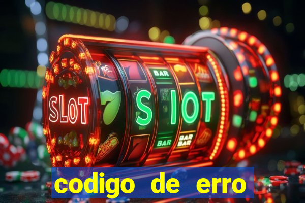 codigo de erro s105 bet365